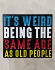 Its Weird Being The Same Age As Old People Funny Enamel Pins Hat Pins Lapel Pin Brooch Badge Festival Pin