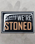 Sorry We're Stoned Sign Closed Sign Parody Enamel Pins Hat Pins Lapel Pin Brooch Badge Festival Pin